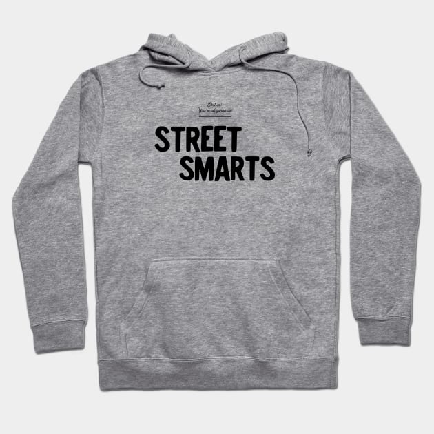 Street Smarts (Black Logo) Hoodie by usernate